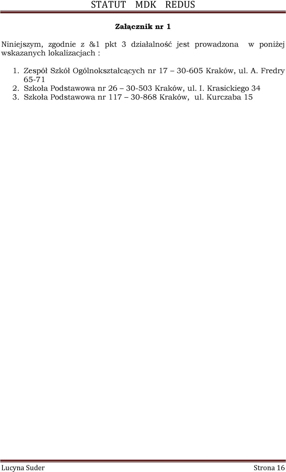 Zespół Szkół Ogólnokształcących nr 17 30-605 Kraków, ul. A. Fredry 65-71 2.
