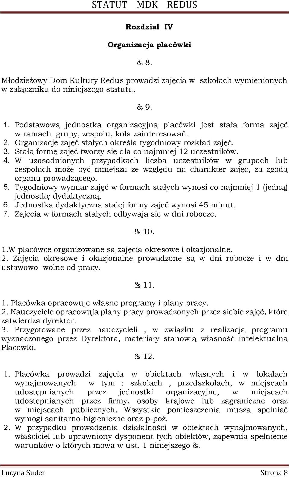 Stałą formę zajęć tworzy się dla co najmniej 12 uczestników. 4.