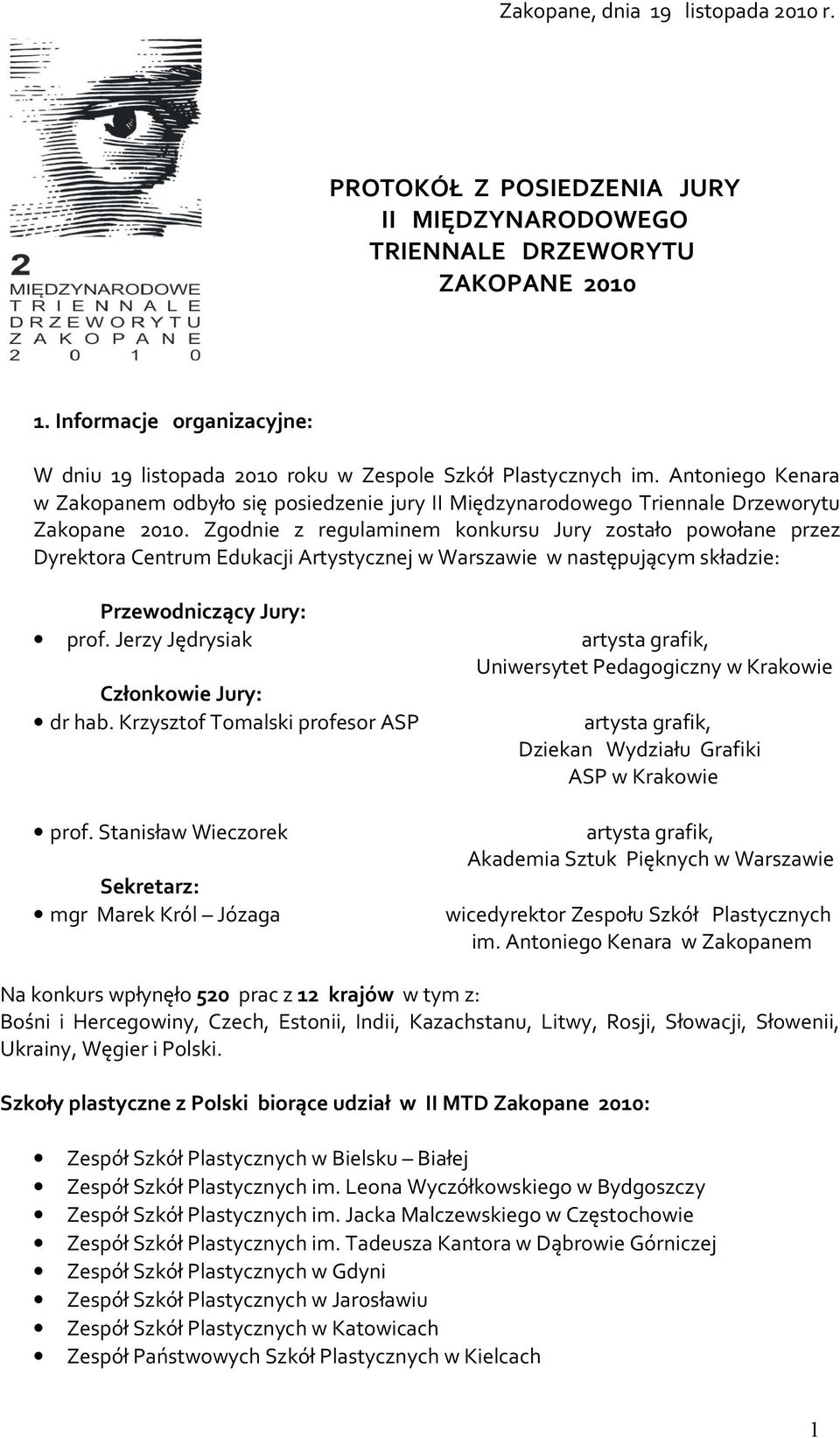 Antoniego Kenara w Zakopanem odbyło się posiedzenie jury II Międzynarodowego Triennale Drzeworytu Zakopane 2010.