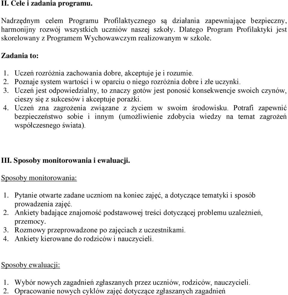 Poznaje system wartości i w oparciu o niego rozróżnia dobre i złe uczynki. 3.