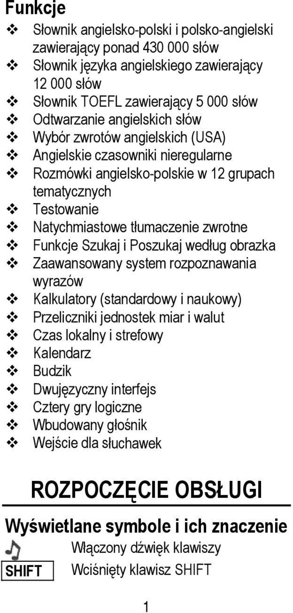 Funkcje Szukaj i Poszukaj według obrazka Zaawansowany system rozpoznawania wyrazów Kalkulatory (standardowy i naukowy) Przeliczniki jednostek miar i walut Czas lokalny i strefowy Kalendarz