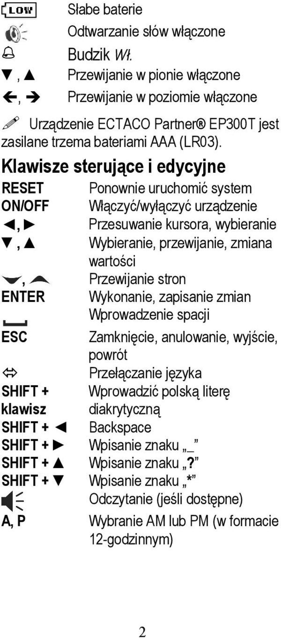 Klawisze sterujące i edycyjne RESET Ponownie uruchomić system ON/OFF Włączyć/wyłączyć urządzenie, Przesuwanie kursora, wybieranie, Wybieranie, przewijanie, zmiana wartości,