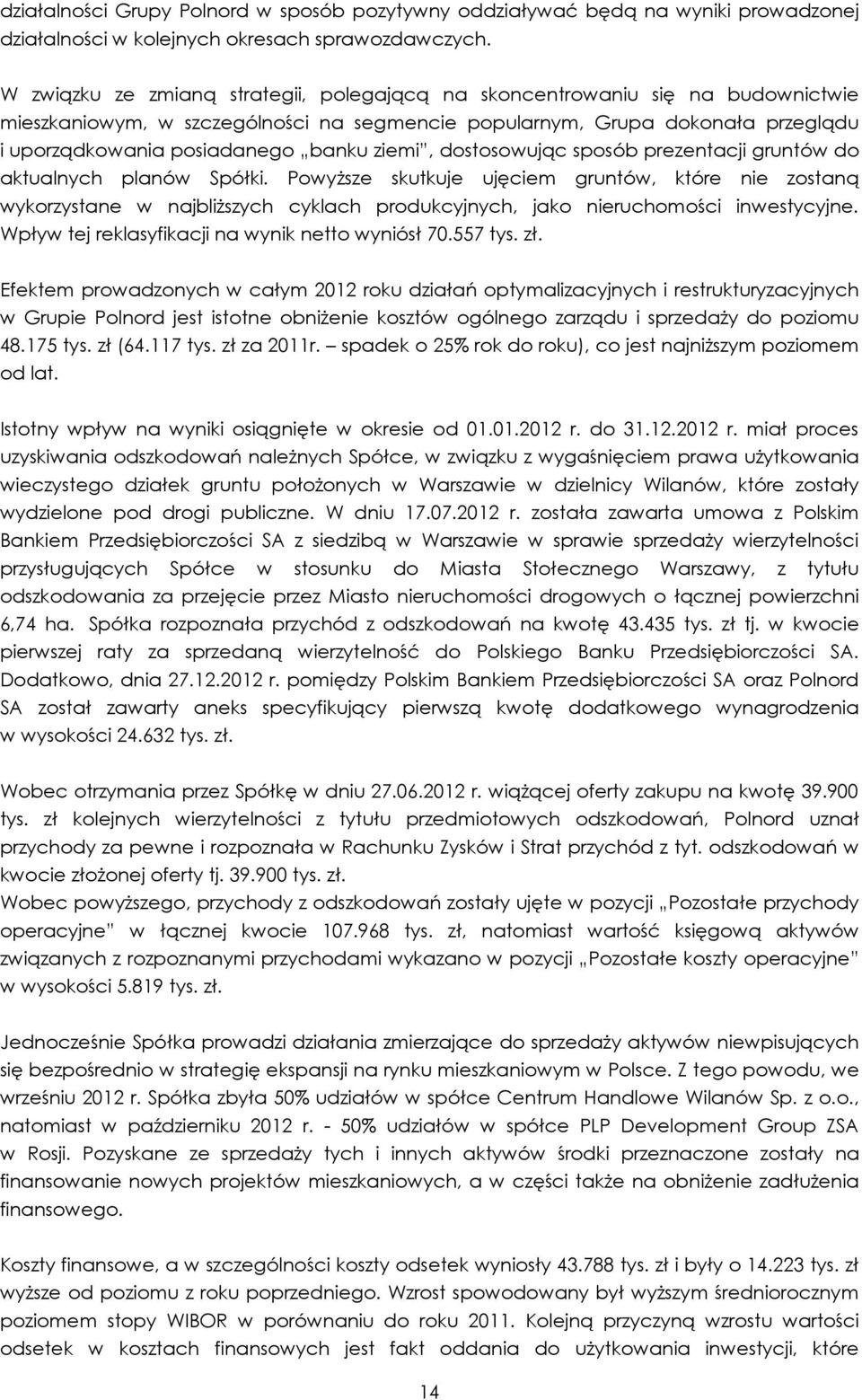 ziemi, dostosowując sposób prezentacji gruntów do aktualnych planów Spółki.