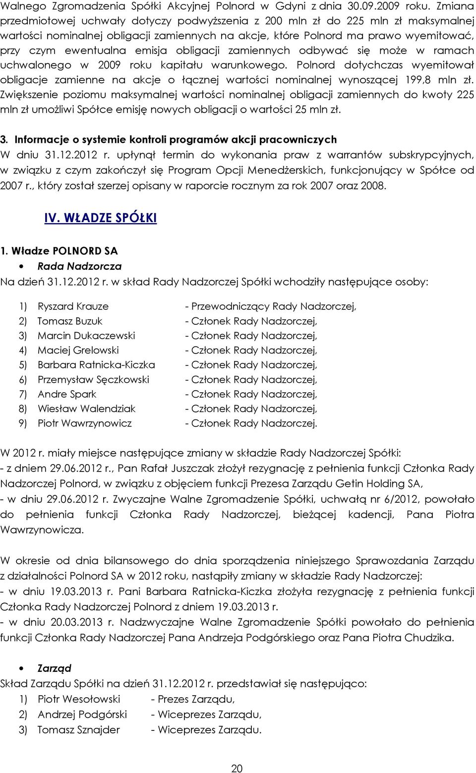 emisja obligacji zamiennych odbywać się może w ramach uchwalonego w 2009 roku kapitału warunkowego.