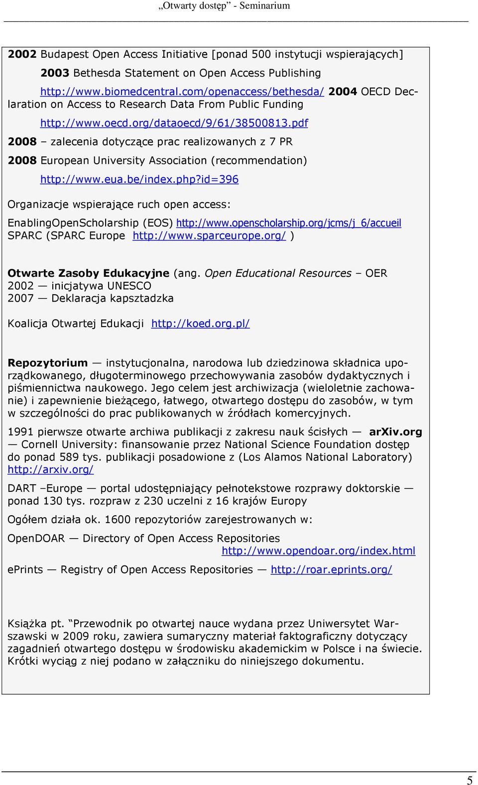 pdf 2008 zalecenia dotyczące prac realizowanych z 7 PR 2008 European University Association (recommendation) http://www.eua.be/index.php?