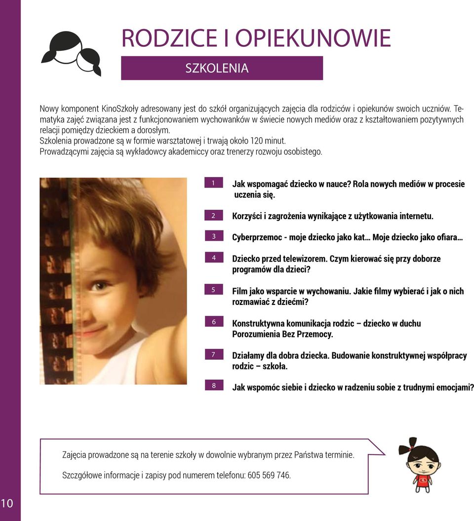 Szkolenia prowadzone są w formie warsztatowej i trwają około 120 minut. Prowadzącymi zajęcia są wykładowcy akademiccy oraz trenerzy rozwoju osobistego. 1 2 Jak wspomagać dziecko w nauce?