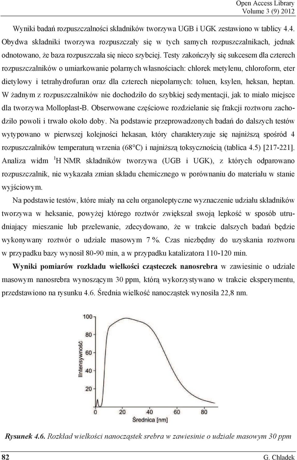 Testy zako czy y si sukcesem dla czterech rozpuszczalników o umiarkowanie polarnych w asno ciach: chlorek metylenu, chloroform, eter dietylowy i tetrahydrofuran oraz dla czterech niepolarnych: