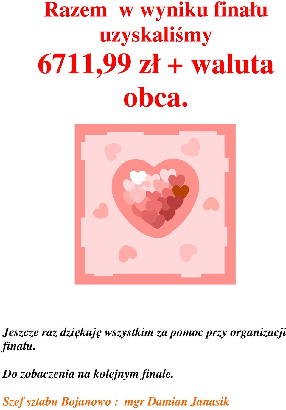 Jeszcze raz dziękuję wszystkim za pomoc przy