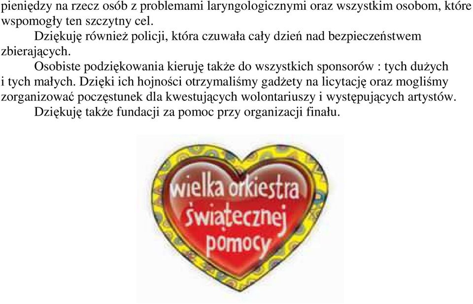 Osobiste podziękowania kieruję takŝe do wszystkich sponsorów : tych duŝych i tych małych.