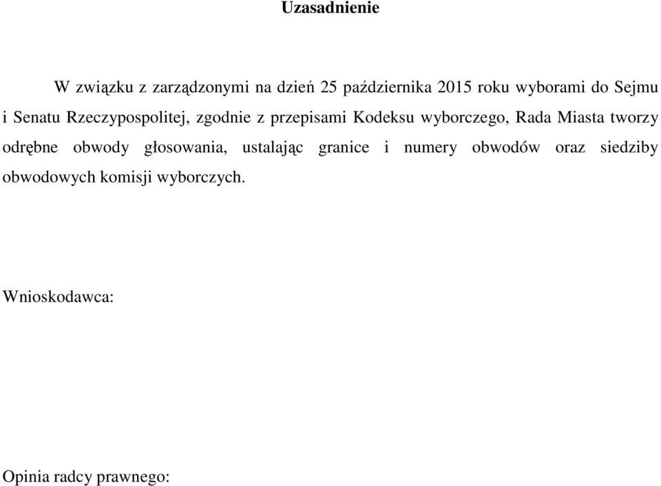 wyborczego, Rada Miasta tworzy odrębne obwody głosowania, ustalając granice i