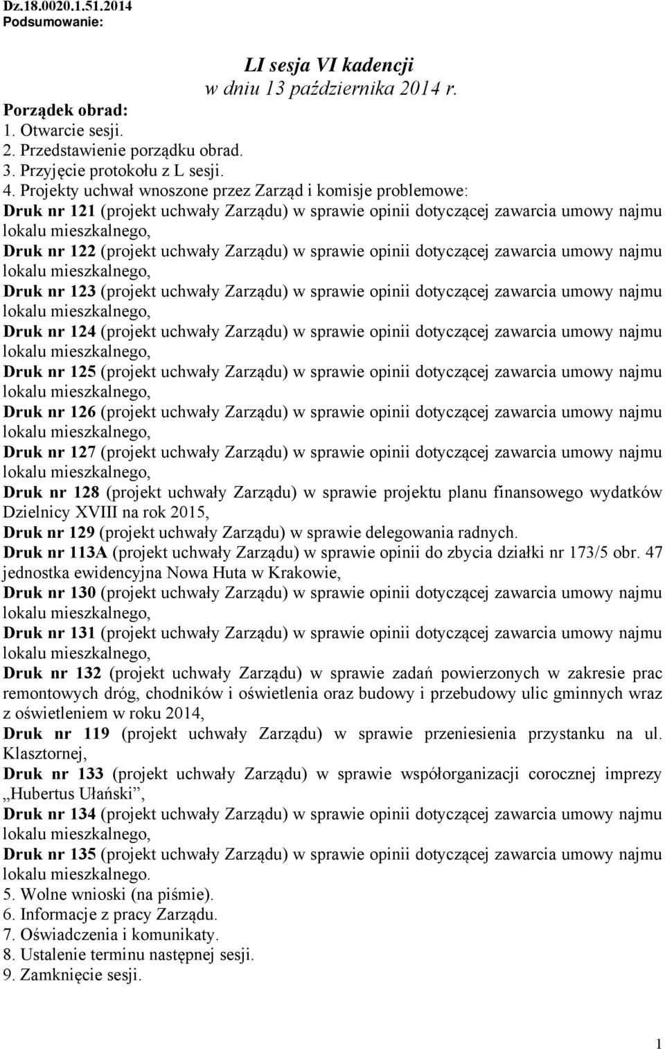 opinii dotyczącej zawarcia umowy najmu Druk nr 123 (projekt uchwały Zarządu) w sprawie opinii dotyczącej zawarcia umowy najmu Druk nr 124 (projekt uchwały Zarządu) w sprawie opinii dotyczącej