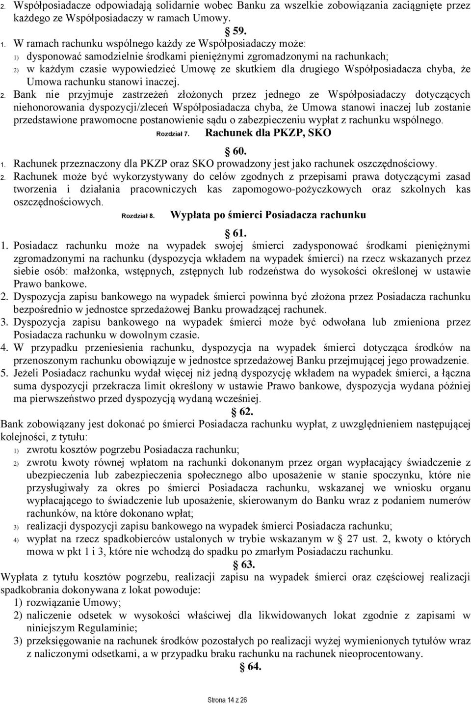 Współposiadacza chyba, że Umowa rachunku stanowi inaczej. 2.