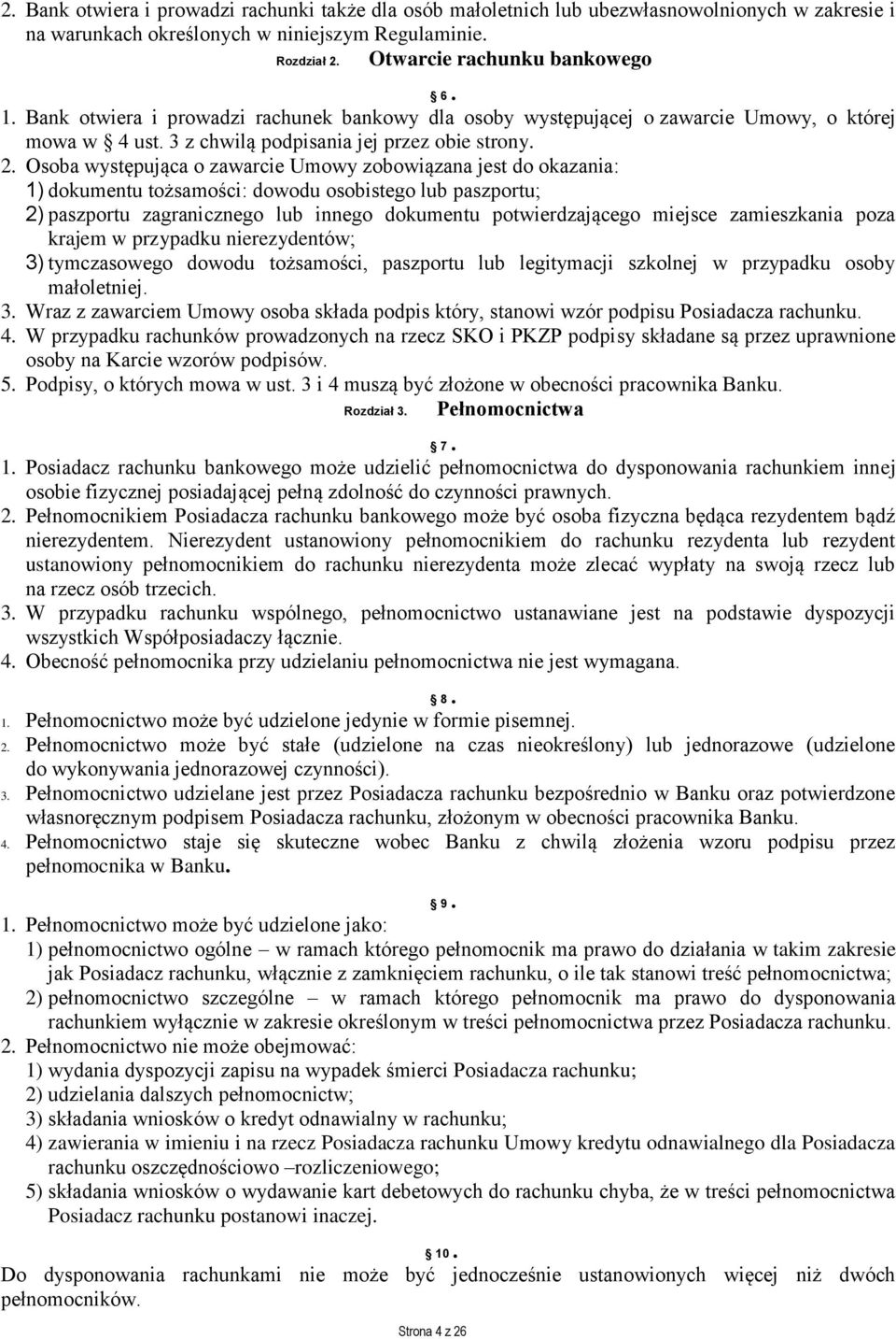 Osoba występująca o zawarcie Umowy zobowiązana jest do okazania: 1) dokumentu tożsamości: dowodu osobistego lub paszportu; 2) paszportu zagranicznego lub innego dokumentu potwierdzającego miejsce