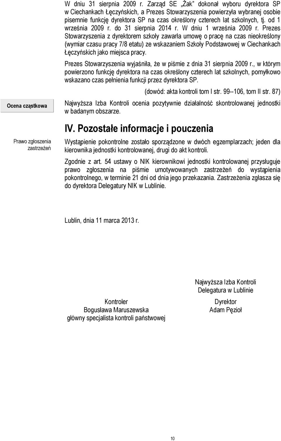 od 1 września 2009 r. do 31 sierpnia 2014 r. W dniu 1 września 2009 r.