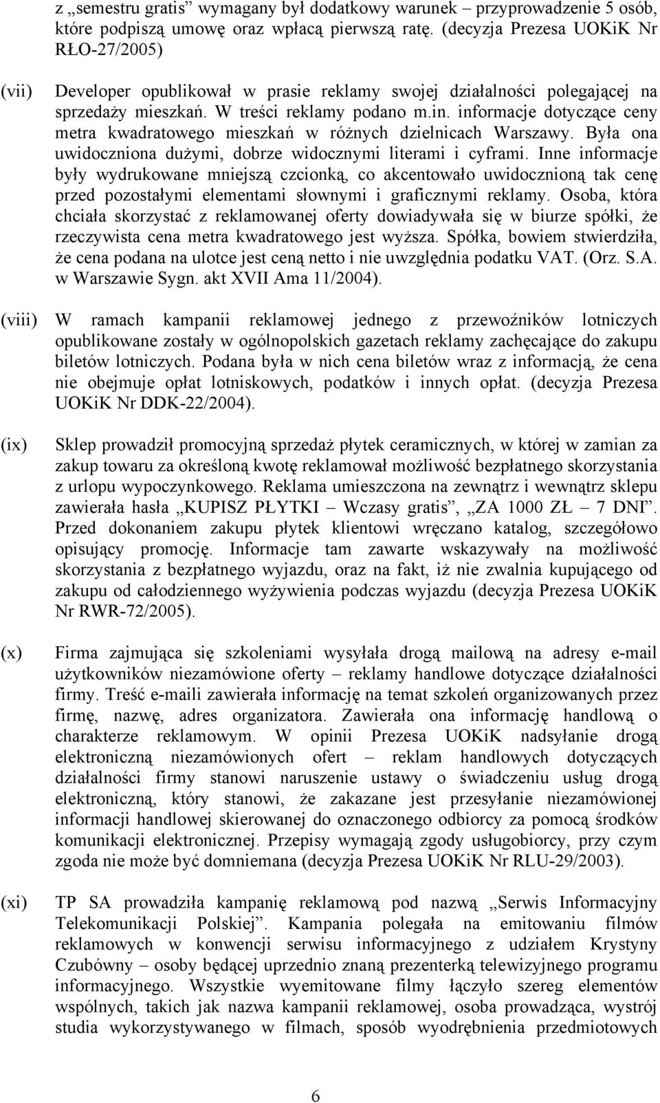 informacje dotyczące ceny metra kwadratowego mieszkań w różnych dzielnicach Warszawy. Była ona uwidoczniona dużymi, dobrze widocznymi literami i cyframi.