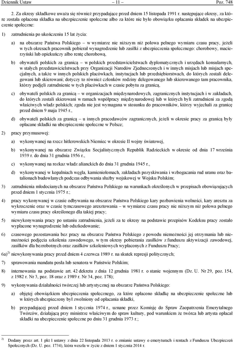 życia: a) na obszarze Państwa Polskiego w wymiarze nie niższym niż połowa pełnego wymiaru czasu pracy, jeżeli w tych okresach pracownik pobierał wynagrodzenie lub zasiłki z ubezpieczenia społecznego: