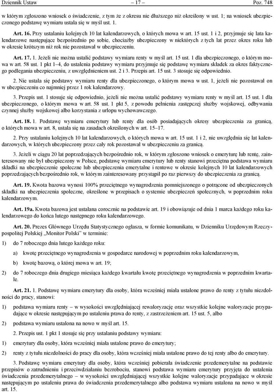 1 i 2, przyjmuje się lata kalendarzowe następujące bezpośrednio po sobie, chociażby ubezpieczony w niektórych z tych lat przez okres roku lub w okresie krótszym niż rok nie pozostawał w ubezpieczeniu.