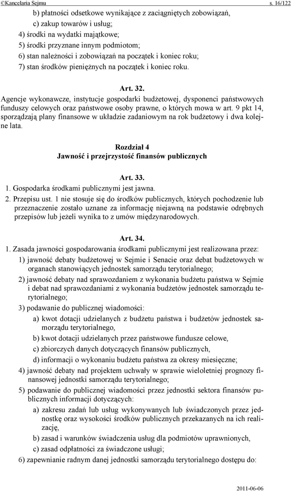 początek i koniec roku; 7) stan środków pieniężnych na początek i koniec roku. Art. 32.