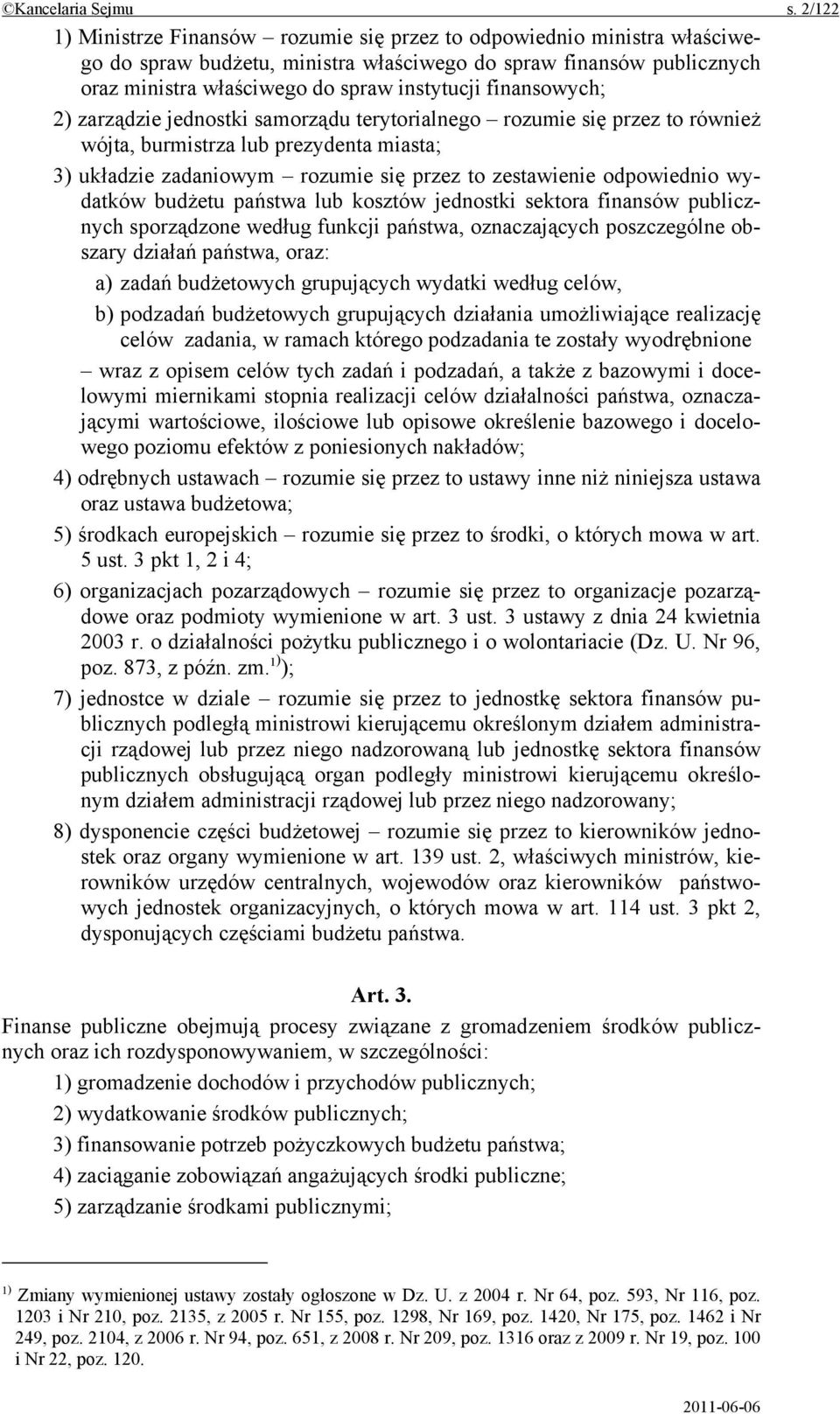 finansowych; 2) zarządzie jednostki samorządu terytorialnego rozumie się przez to również wójta, burmistrza lub prezydenta miasta; 3) układzie zadaniowym rozumie się przez to zestawienie odpowiednio