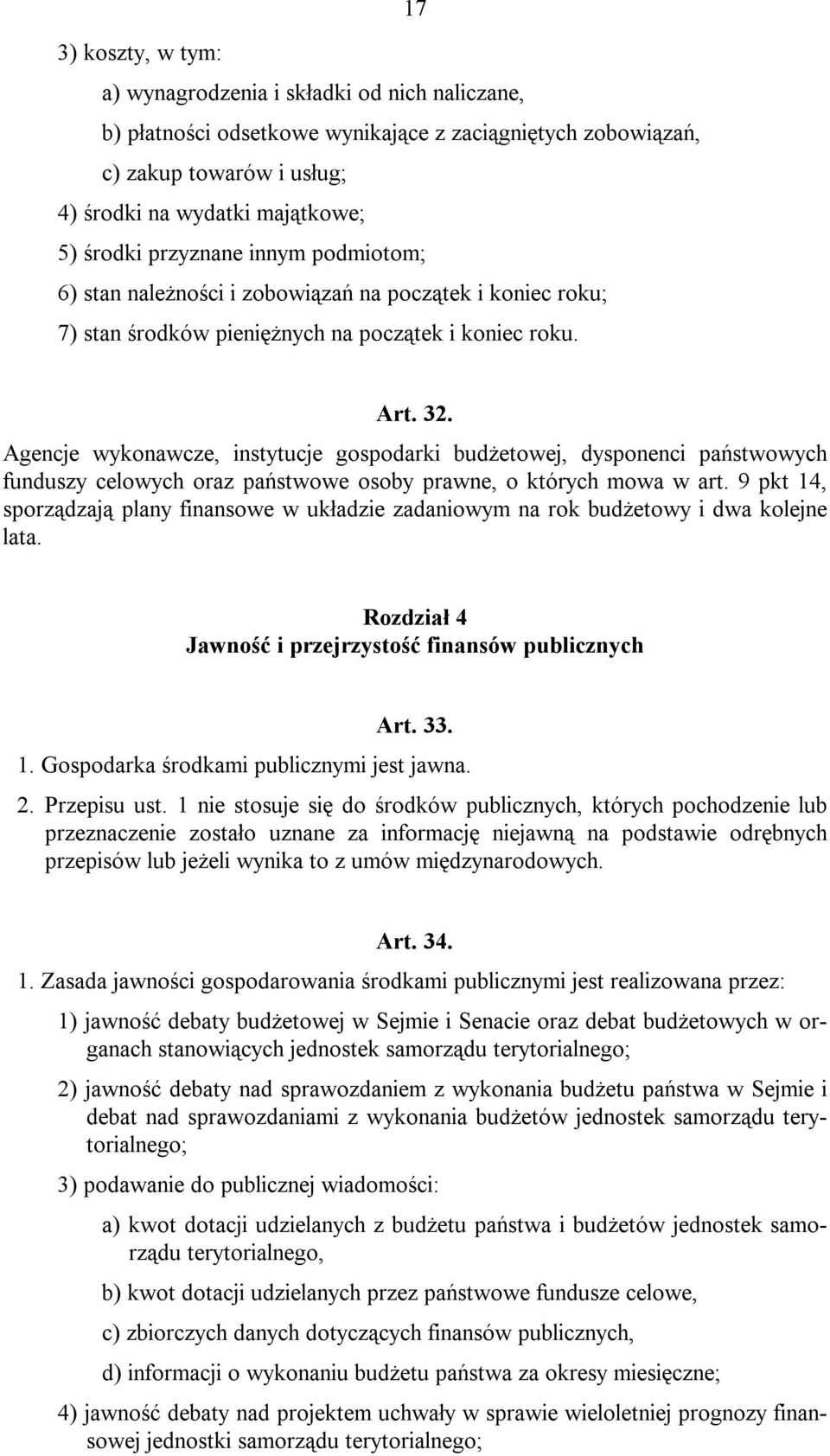 Agencje wykonawcze, instytucje gospodarki budżetowej, dysponenci państwowych funduszy celowych oraz państwowe osoby prawne, o których mowa w art.