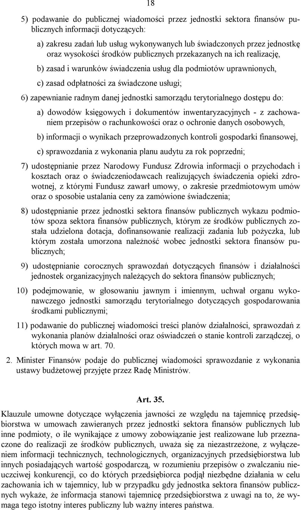 samorządu terytorialnego dostępu do: a) dowodów księgowych i dokumentów inwentaryzacyjnych - z zachowaniem przepisów o rachunkowości oraz o ochronie danych osobowych, b) informacji o wynikach