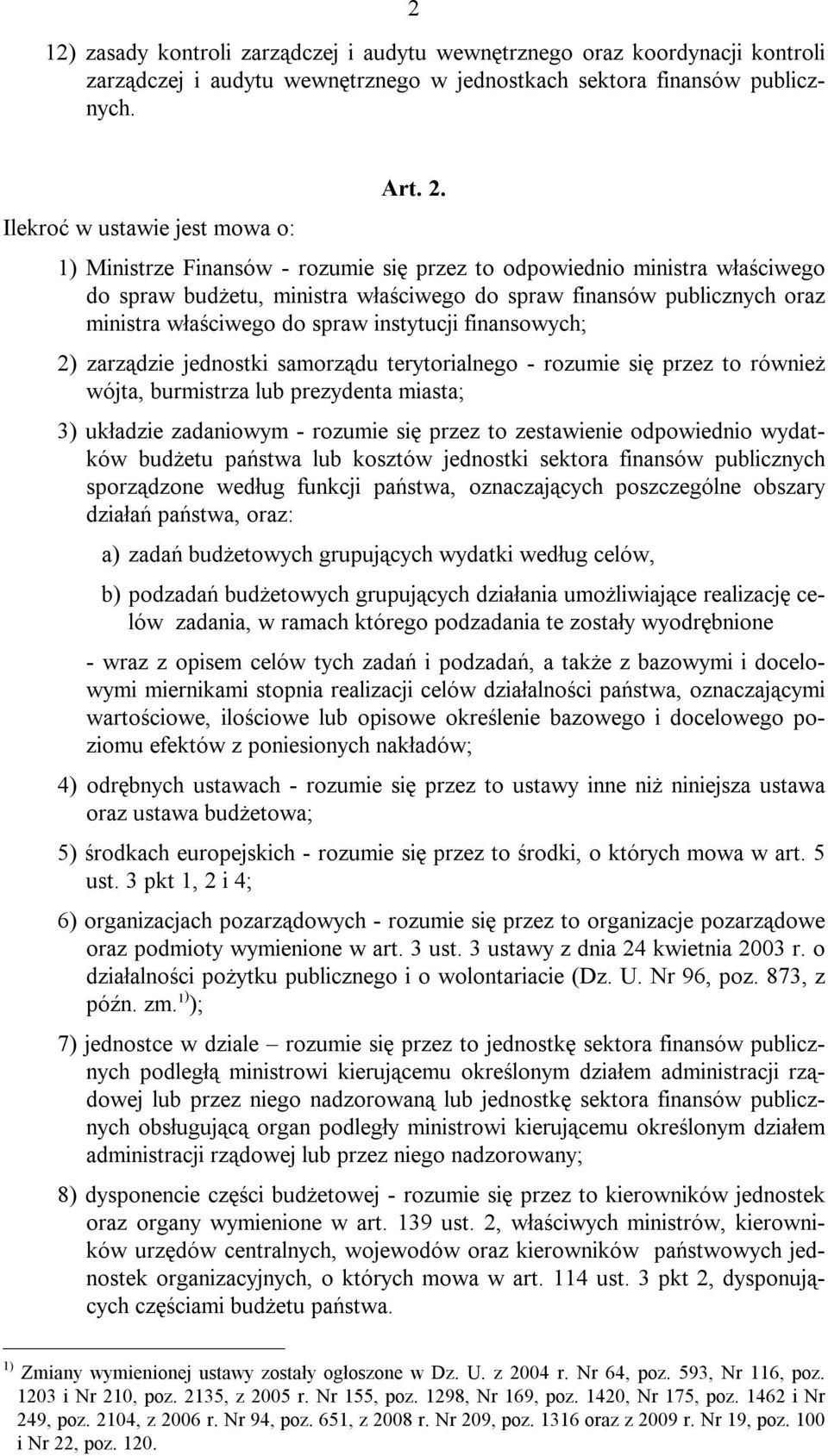 finansowych; 2) zarządzie jednostki samorządu terytorialnego - rozumie się przez to również wójta, burmistrza lub prezydenta miasta; 3) układzie zadaniowym - rozumie się przez to zestawienie