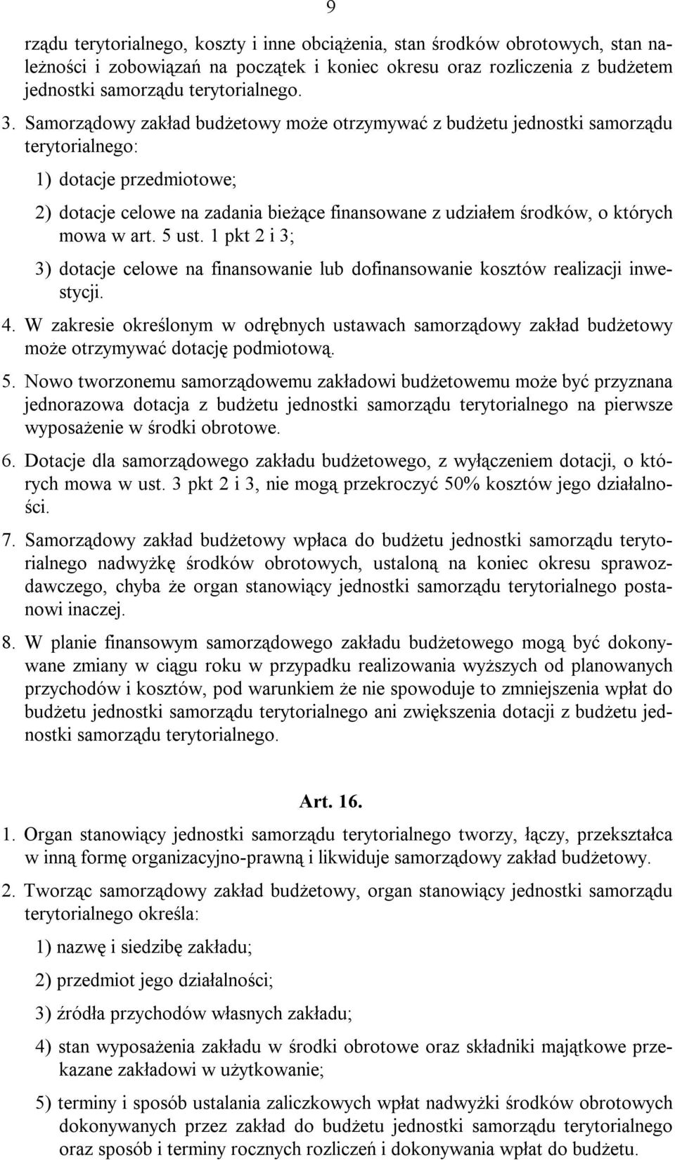 w art. 5 ust. 1 pkt 2 i 3; 3) dotacje celowe na finansowanie lub dofinansowanie kosztów realizacji inwestycji. 4.