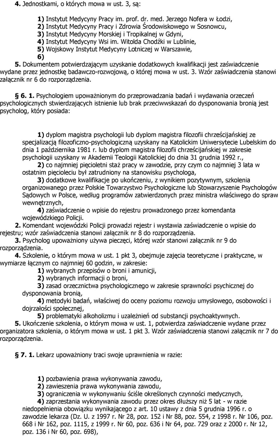Witolda Chodźki w Lublinie, 5) Wojskowy Instytut Medycyny Lotniczej w Warszawie, 6) 5.