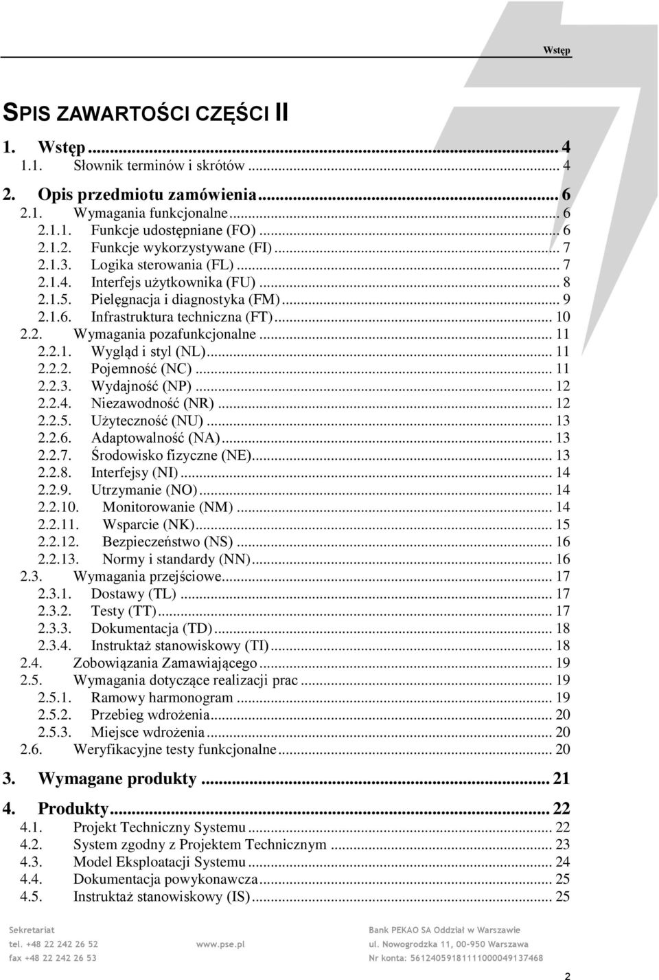 .. 11 2.2.1. ygląd i styl (NL)... 11 2.2.2. Pojemność (NC)... 11 2.2.3. ydajność (NP)... 12 2.2.4. Niezawodność (NR)... 12 2.2.5. Użyteczność (NU)... 13 2.2.6. Adaptowalność (NA)... 13 2.2.7.