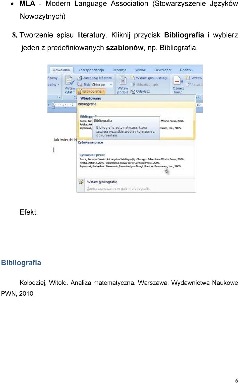 Kliknij przycisk Bibliografia i wybierz jeden z predefiniowanych