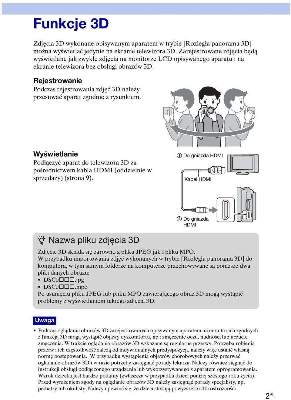 Rejestrowanie Podczas rejestrowania zdjęć 3D należy przesuwać aparat zgodnie z rysunkiem.