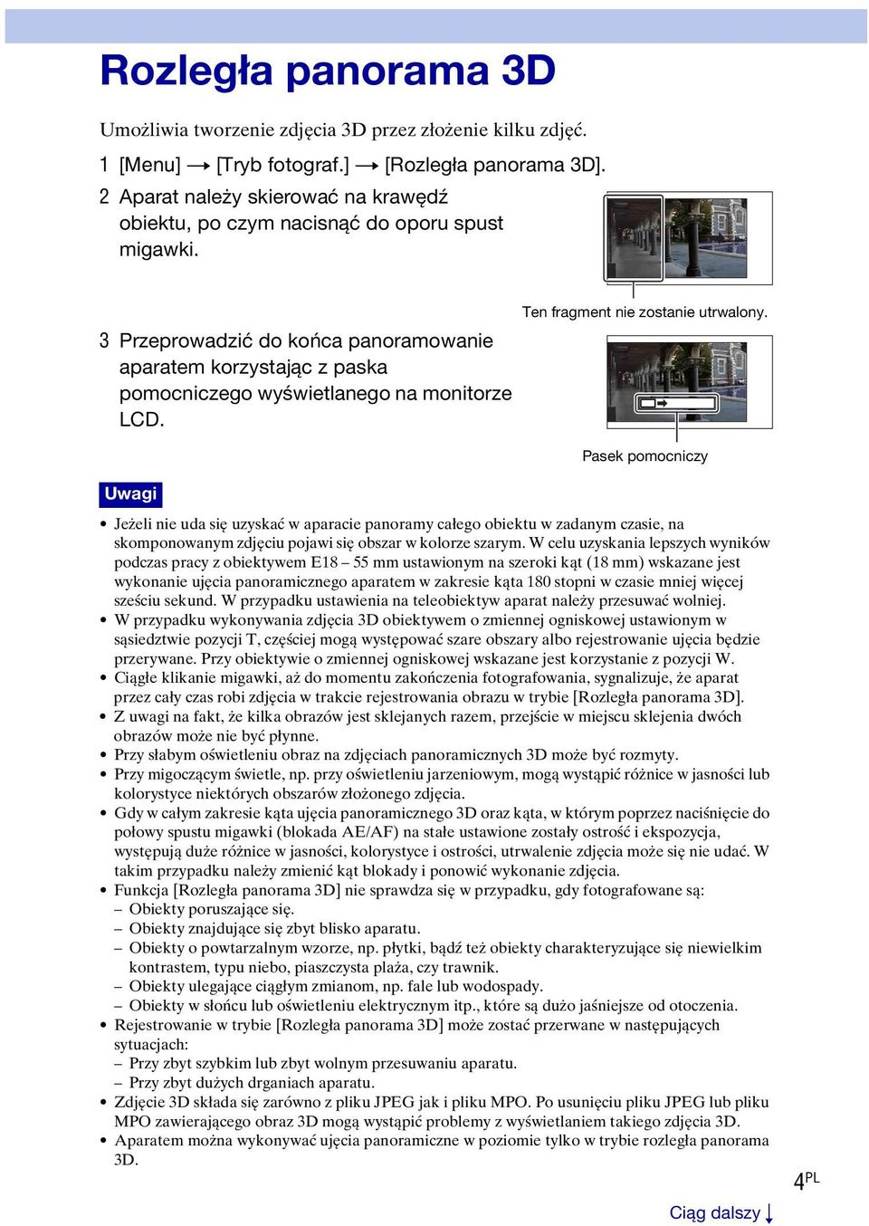 Ten fragment nie zostanie utrwalony. Pasek pomocniczy Uwagi Jeżeli nie uda się uzyskać w aparacie panoramy całego obiektu w zadanym czasie, na skomponowanym zdjęciu pojawi się obszar w kolorze szarym.