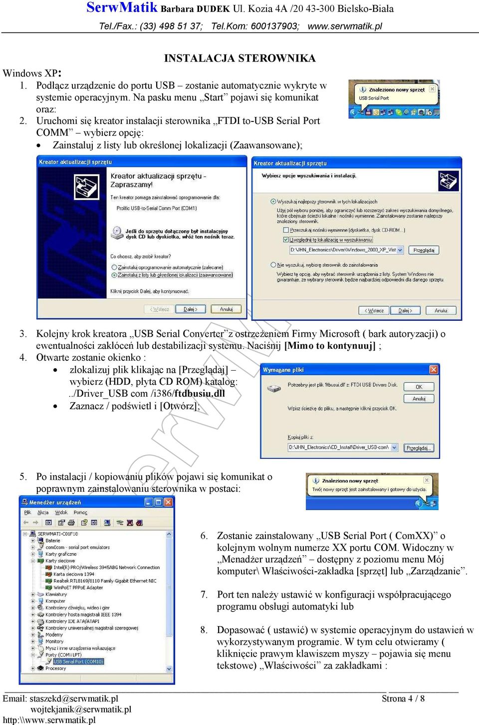 Kolejny krok kreatora USB Serial Converter z ostrzeŝeniem Firmy Microsoft ( bark autoryzacji) o ewentualności zakłóceń lub destabilizacji systemu. Naciśnij [Mimo to kontynuuj] ; 4.