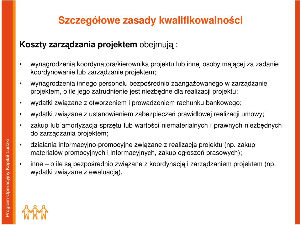 rachunku bankowego; wydatki związane z ustanowieniem zabezpieczeń prawidłowej realizacji umowy; zakup lub amortyzacja sprzętu lub wartości niematerialnych i prawnych niezbędnych do zarządzania