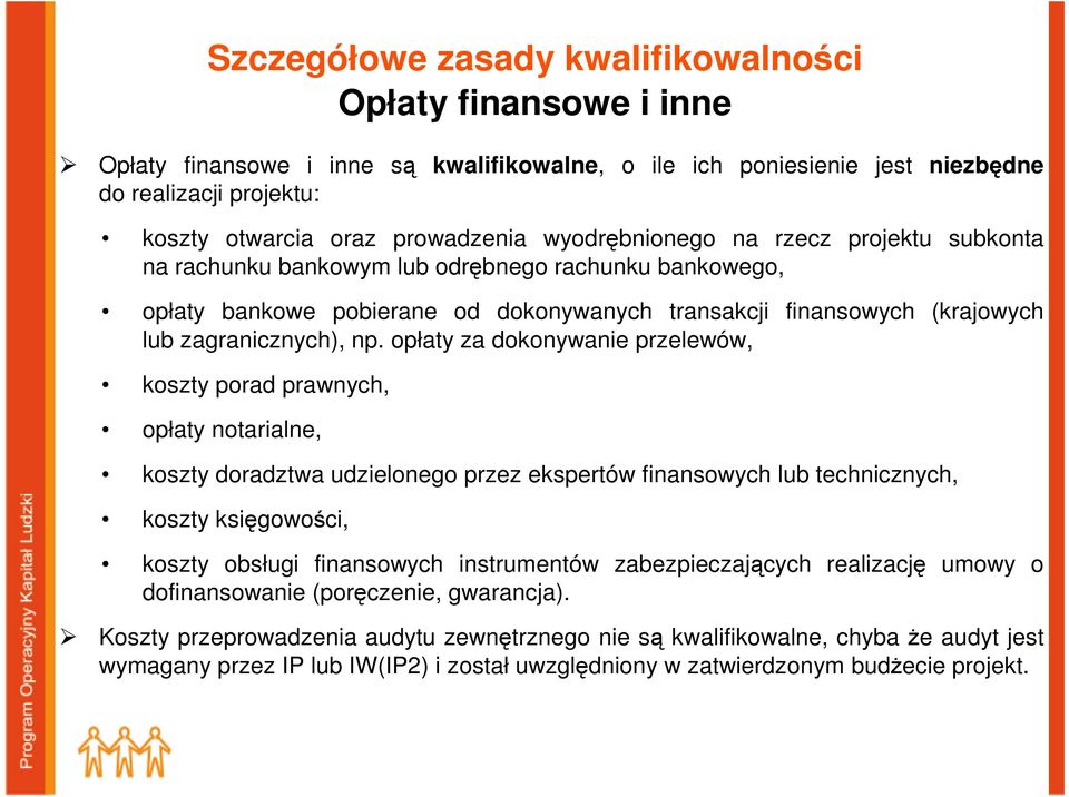 opłaty za dokonywanie przelewów, koszty porad prawnych, opłaty notarialne, koszty doradztwa udzielonego przez ekspertów finansowych lub technicznych, koszty księgowości, koszty obsługi finansowych