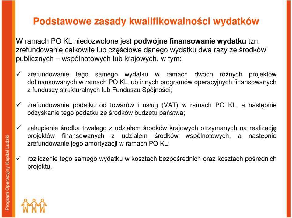 dofinansowanych w ramach PO KL lub innych programów operacyjnych finansowanych z funduszy strukturalnych lub Funduszu Spójności; zrefundowanie podatku od towarów i usług (VAT) w ramach PO KL, a