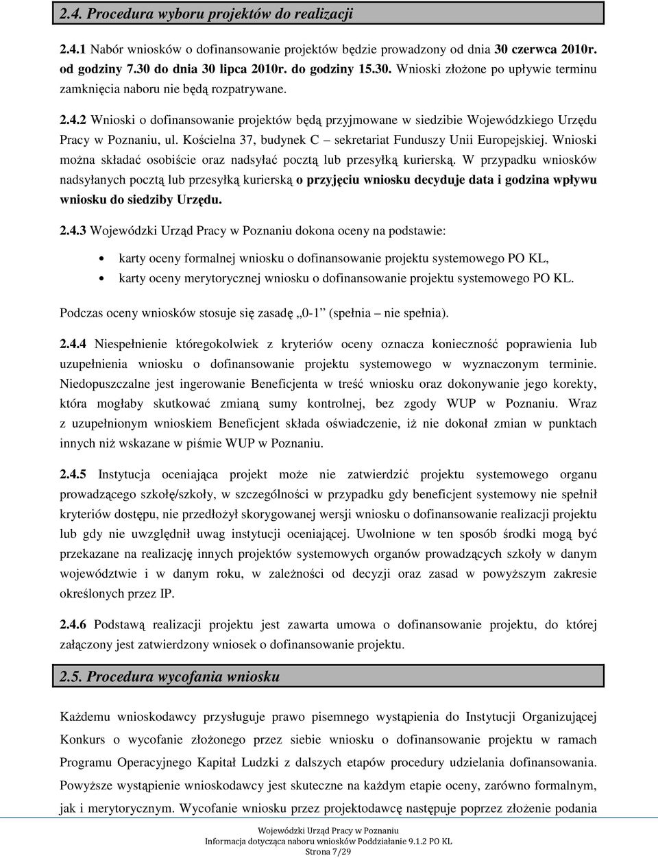 Wnioski można składać osobiście oraz nadsyłać pocztą lub przesyłką kurierską.