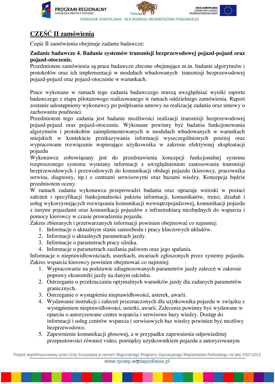 badanie algorytmów i protokołów oraz ich implementacji w modułach wbudowanych transmisji bezprzewodowej pojazd-pojazd oraz pojazd-otoczenie w warunkach.