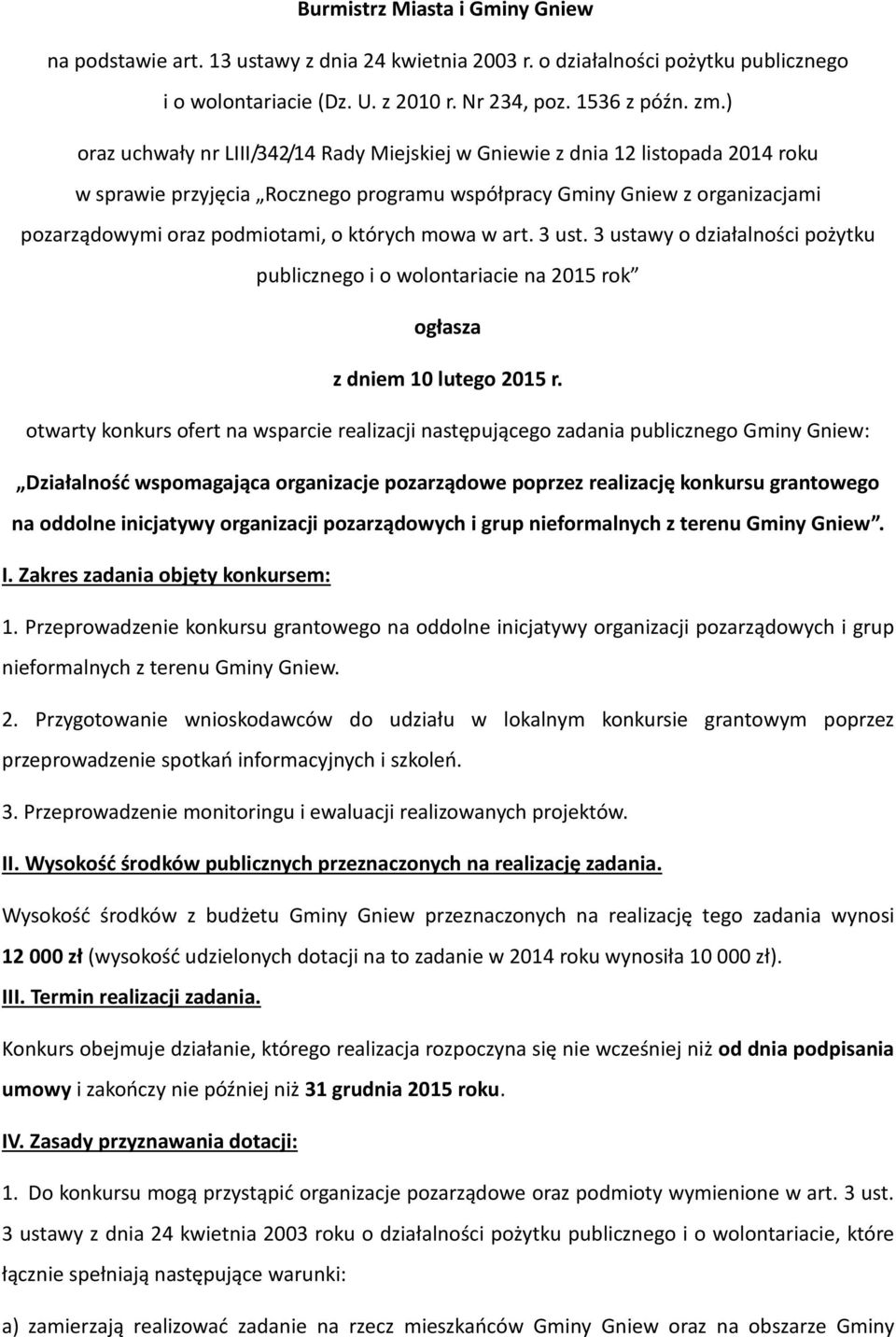 których mowa w art. 3 ust. 3 ustawy o działalności pożytku publicznego i o wolontariacie na 2015 rok ogłasza z dniem 10 lutego 2015 r.