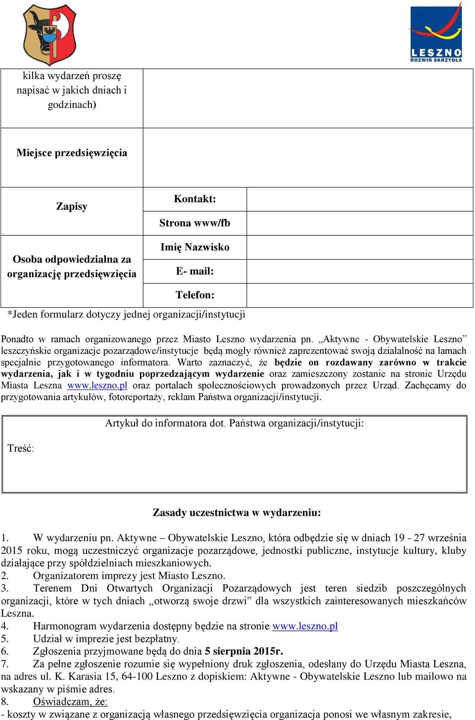 Aktywne - Obywatelskie Leszno leszczyńskie organizacje pozarządowe/instytucje będą mogły również zaprezentować swoją działalność na łamach specjalnie przygotowanego informatora.