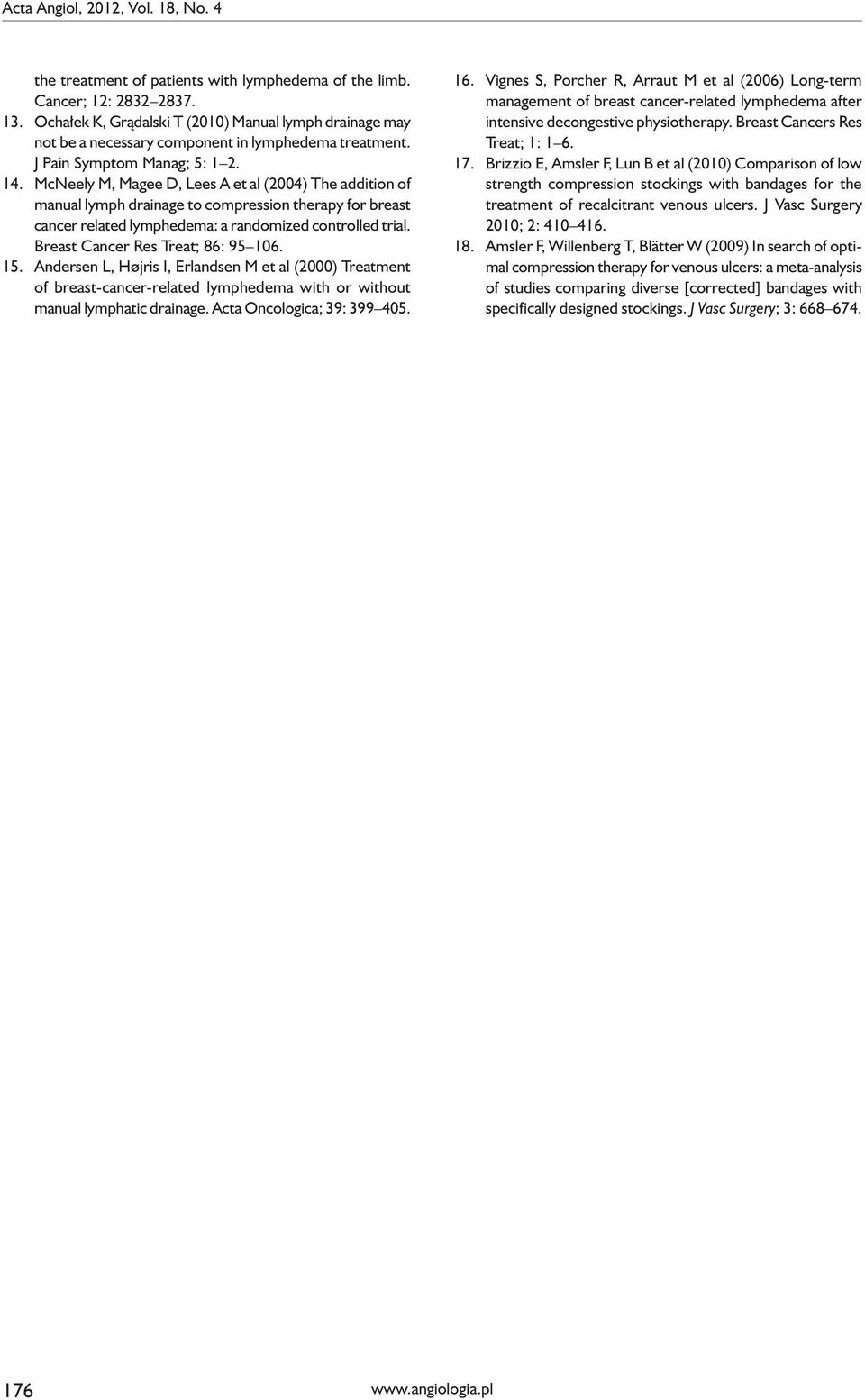 McNeely M, Magee D, Lees A et al (2004) The addition of manual lymph drainage to compression therapy for breast cancer related lymphedema: a randomized controlled trial.