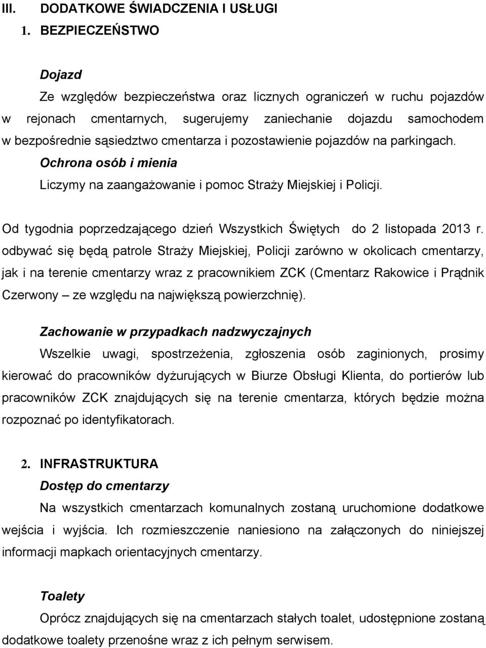 pojzdów n prkingch. Ochron osób i mieni Liczymy n zngżownie i pomoc Strży Miejskiej i Policji. Od tygodni poprzedzjącego dzień Wszystkich Świętych do 2 listopd 2013 r.