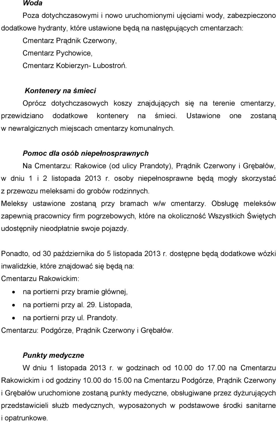 Pomoc dl osób niepełnosprwnych N Cmentrzu: Rkowice (od ulicy Prndoty), Prądnik Czerwony i rębłów, w dniu 1 i 2 listopd 2013 r.