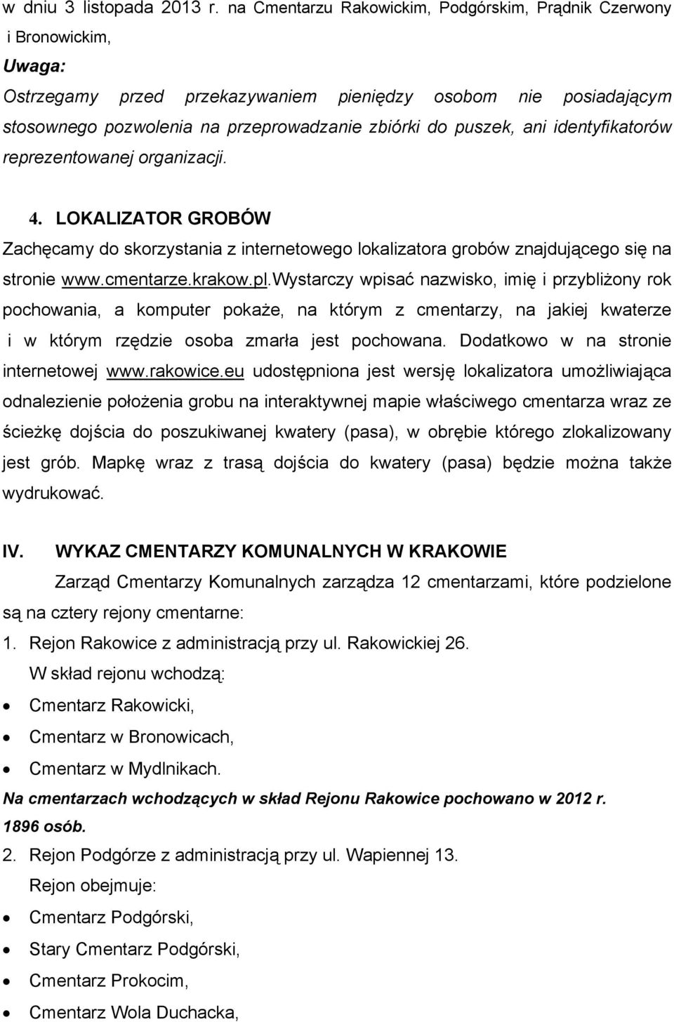 identyfiktorów reprezentownej orgnizcji. 4. LOKLIZTOR ROBÓW Zchęcmy do skorzystni z internetowego lokliztor grobów znjdującego się n stronie www.cmentrze.krkow.pl.