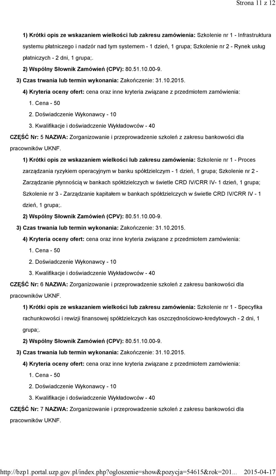 CZĘŚĆ Nr: 5 NAZWA: Zorganizowanie i przeprowadzenie szkoleń z zakresu bankowości dla 1) Krótki opis ze wskazaniem wielkości lub zakresu zamówienia: Szkolenie nr 1 - Proces zarządzania ryzykiem