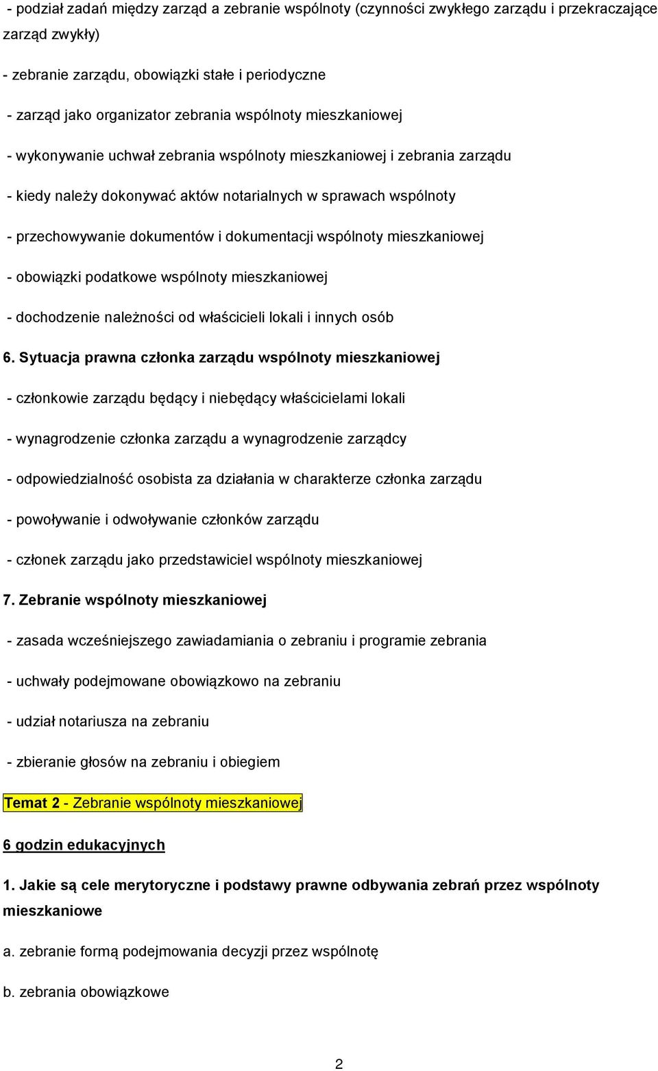 dokumentacji wspólnoty mieszkaniowej - obowiązki podatkowe wspólnoty mieszkaniowej - dochodzenie należności od właścicieli lokali i innych osób 6.