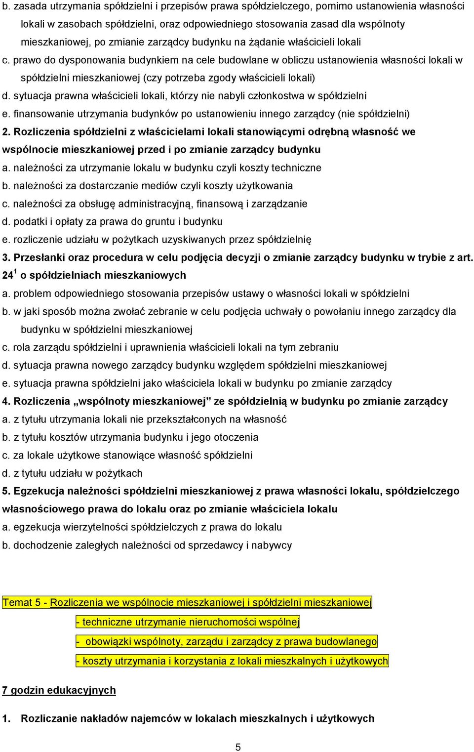 prawo do dysponowania budynkiem na cele budowlane w obliczu ustanowienia własności lokali w spółdzielni mieszkaniowej (czy potrzeba zgody właścicieli lokali) d.