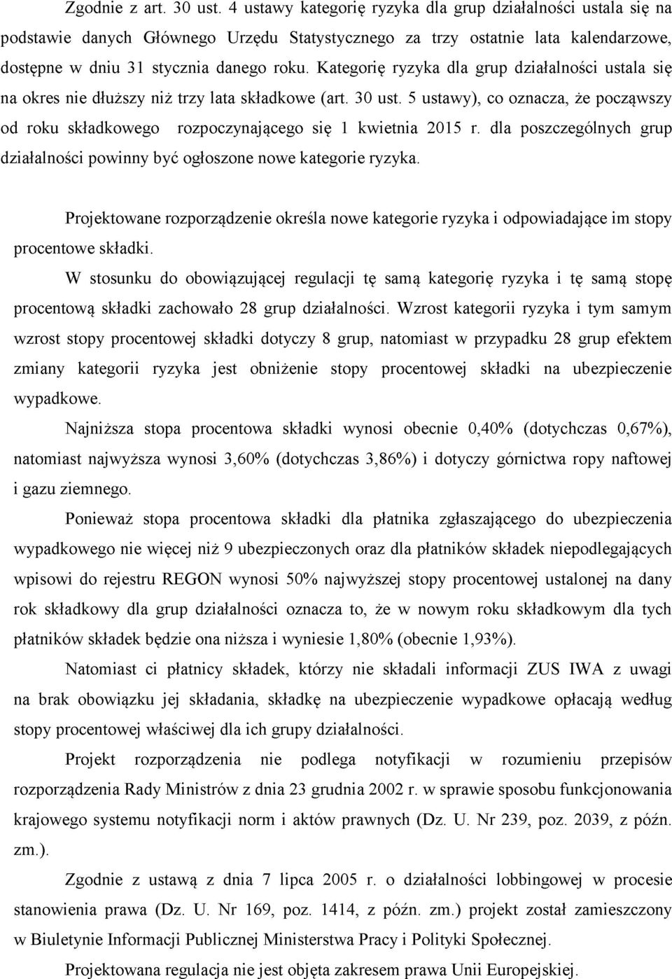 Kategorię ryzyka dla grup działalności ustala się na okres nie dłuższy niż trzy lata składkowe (art. 30 ust.