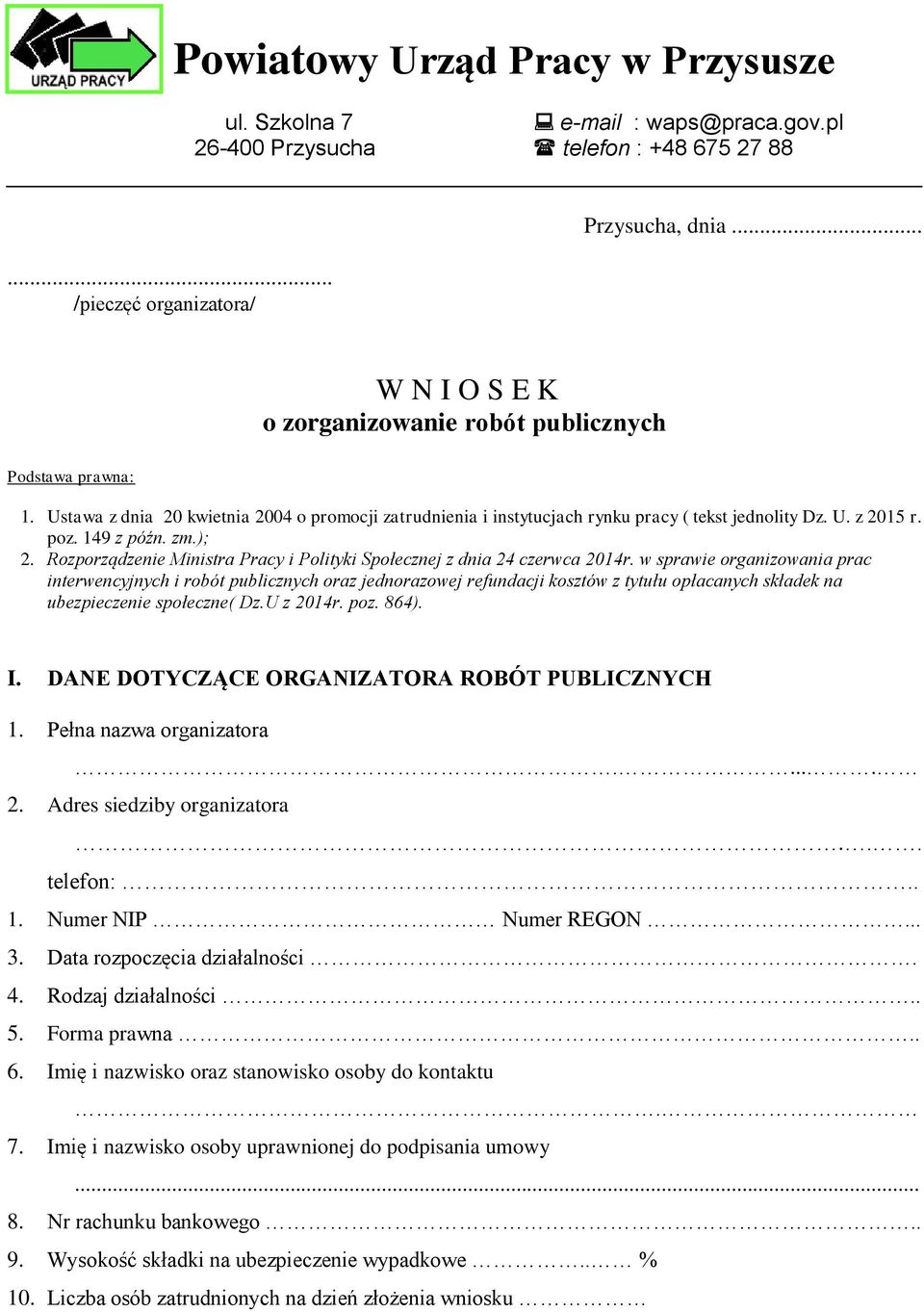 149 z późn. zm.); 2. Rozporządzenie Ministra Pracy i Polityki Społecznej z dnia 24 czerwca 2014r.