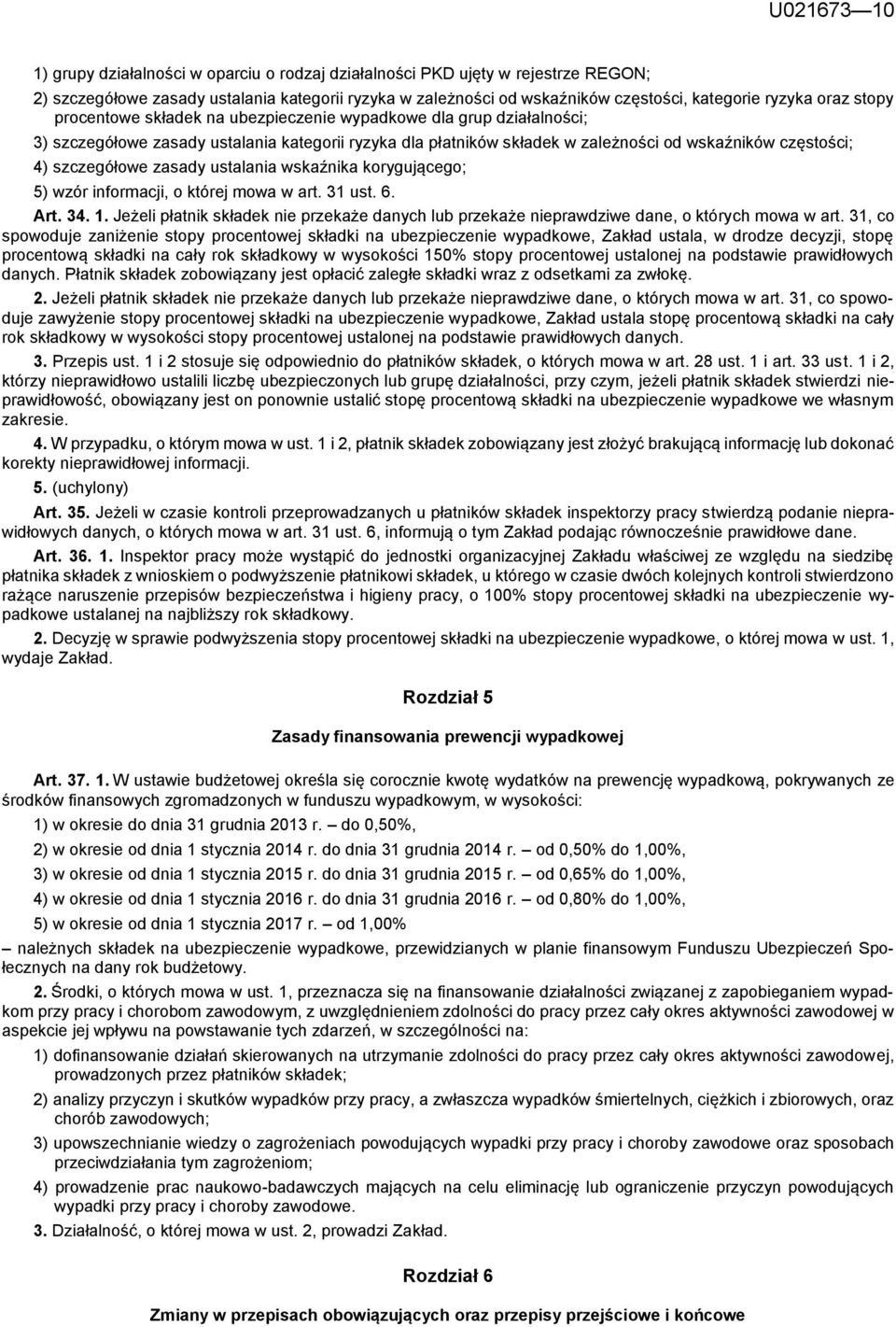 szczegółowe zasady ustalania wskaźnika korygującego; 5) wzór informacji, o której mowa w art. 31 ust. 6. Art. 34. 1.